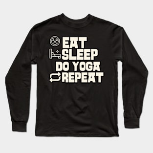 Eat Sleep Do yoga Repeat Long Sleeve T-Shirt